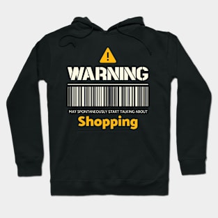 Warning may spontaneously start talking about shopping Hoodie